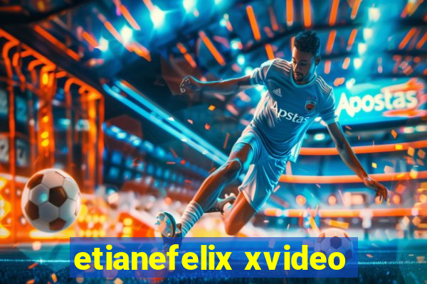 etianefelix xvideo